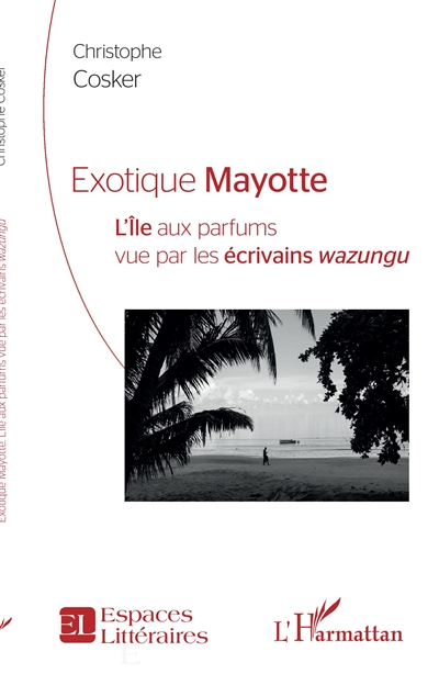 Exotique Mayotte : l'île aux parfums vue par les écrivains wazungu
