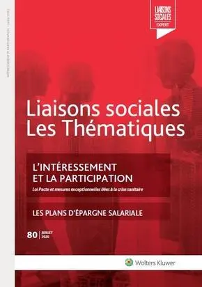 Liaisons sociales. Les thématiques, n° 80. L'intéressement et la participation : loi Pacte et mesures exceptionnelles liées à la crise sanitaire