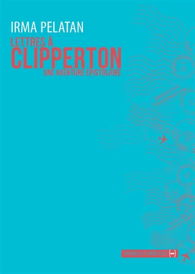 Lettres à Clipperton, une aventure épistolaire