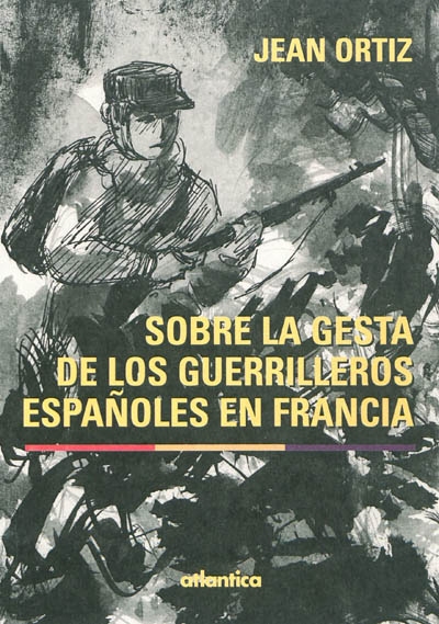 Sobre la gesta de los guerrilleros españoles en Francia