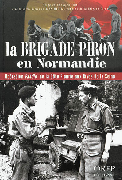 La brigade Piron en Normandie : opération Paddle de la Côte fleurie aux rives de la Seine