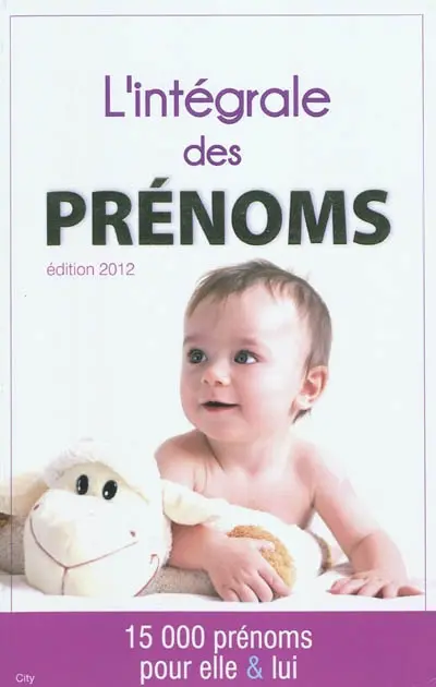 L'intégrale des prénoms : 15.000 prénoms pour elle et lui
