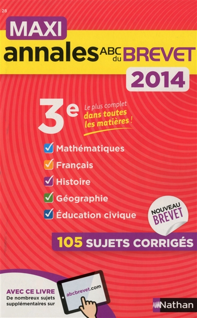 Maxi annales du brevet 2014, 3e : mathématiques, français, histoire, géographie, éducation civique : 105 sujets corrigés