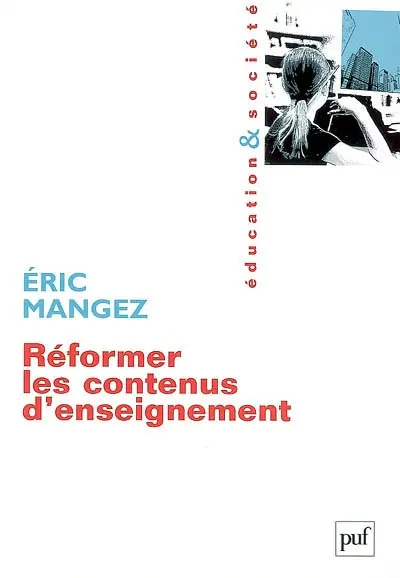 Réformer les contenus d'enseignement : une sociologie du curriculum
