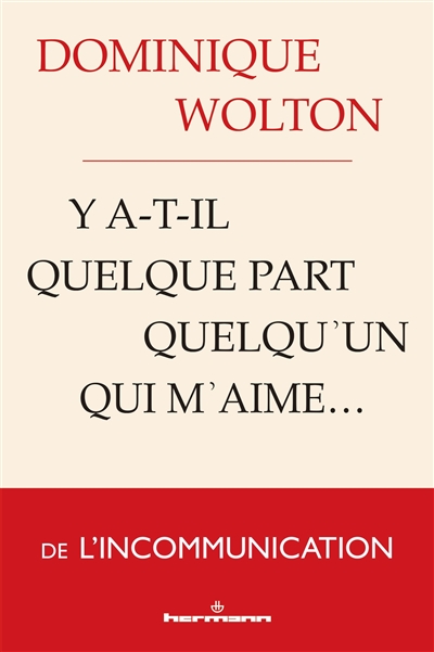 Y a-t-il quelque part quelqu'un qui m'aime... : une anthropologie de la communication
