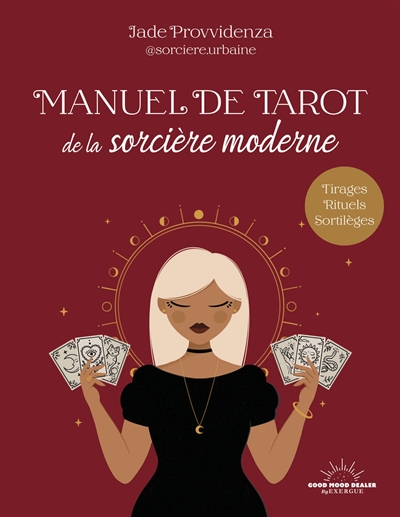 Manuel de tarot de la sorcière moderne : tirages, rituels, sortilèges