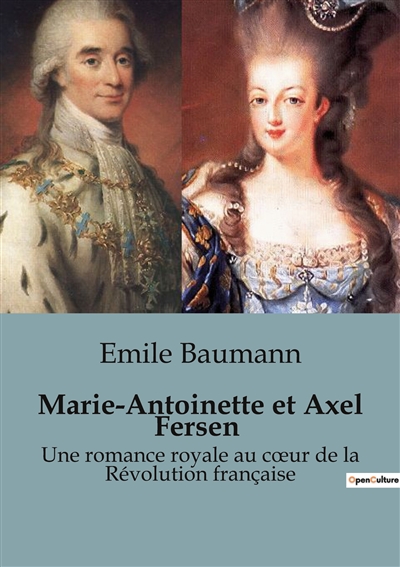 Marie-Antoinette et Axel Fersen : Une romance royale au cœur de la Révolution française