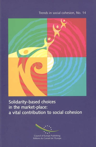 Les choix solidaires dans le marché : un apport vital à la cohésion sociale. Solidarity-based choices in the market-place : a vital contribution to social cohesion