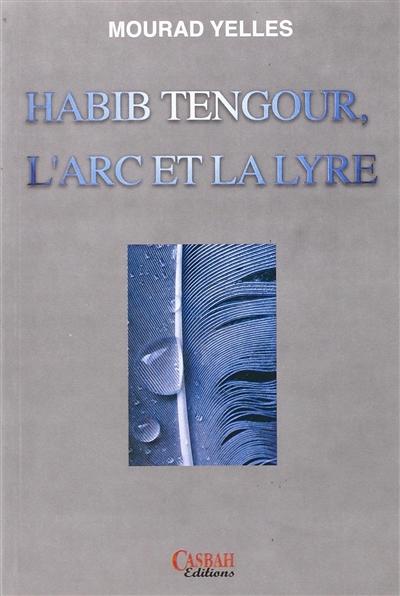 Habib Tengour, l'arc et la lyre
