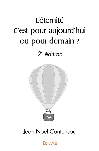 L’éternité c’est pour aujourd’hui ou pour demain ? : 2e édition