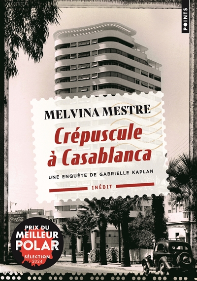Une enquête de Gabrielle Kaplan. Crépuscule à Casablanca