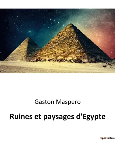 Ruines et paysages d'Egypte : Voyage au cœur des mystères pharaoniques