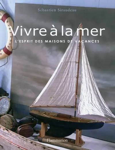Vivre à la mer : l'esprit des maisons de vacances