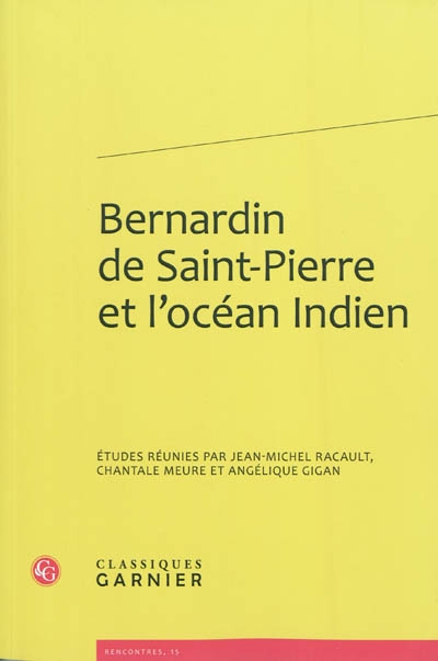 Bernardin de Saint-Pierre et l'océan Indien : actes du colloque international organisé à La Réunion du 30 nov. au 4 déc. 2009