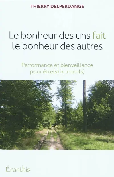 Le bonheur des uns fait le bonheur des autres : performance et bienveillance pour être(s) humain(s)