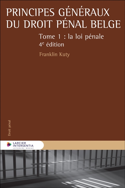 Principes généraux du droit pénal belge. Vol. 1. La loi pénale