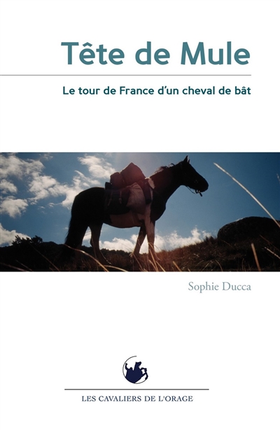 Tête de mule : le tour de France d'un cheval de bât : récit
