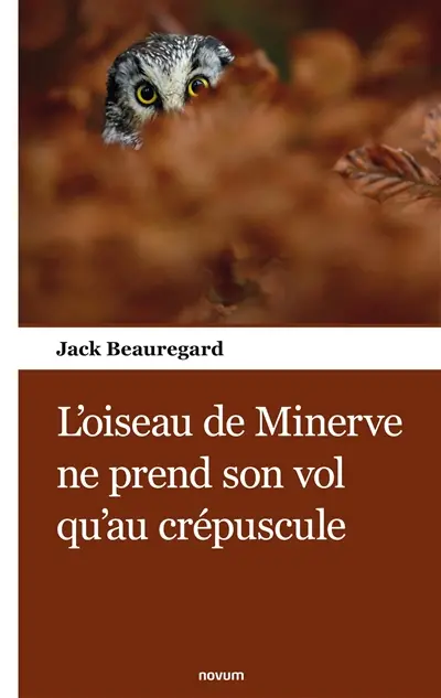 L'oiseau de Minerve ne prend son vol qu'au crépuscule