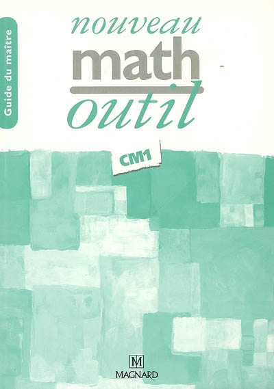 Nouveau math outil CM1 : guide du maître