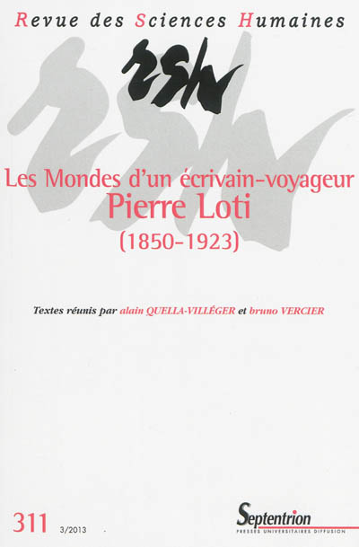 Revue des sciences humaines, n° 311. Les mondes d'un écrivain-voyageur : Pierre Loti (1850-1923)