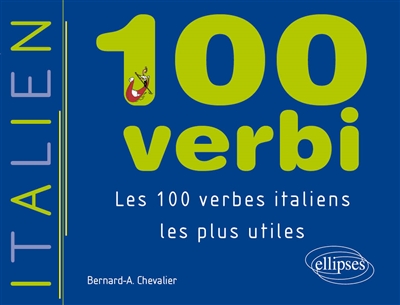 100 verbi : les 100 verbes italiens les plus utiles