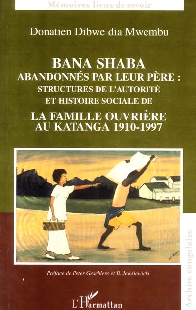 Bana Shaba abandonnés par leur père : structures de l'autorité et histoire sociale de la famille ouvrière au Katanga 1910-1997