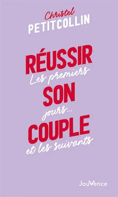 Réussir son couple : les premiers jours... et les suivants
