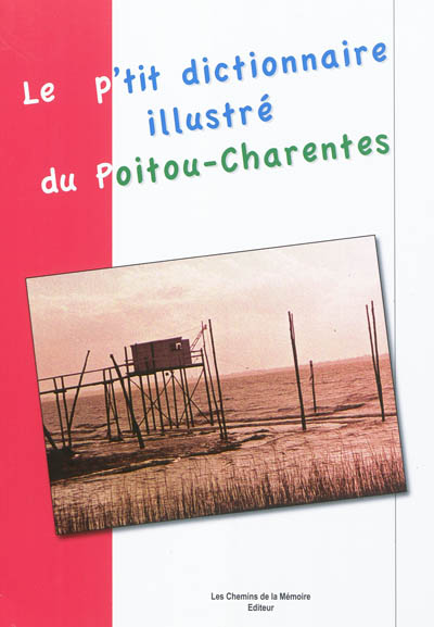 Le p'tit dictionnaire illustré du Poitou-Charentes