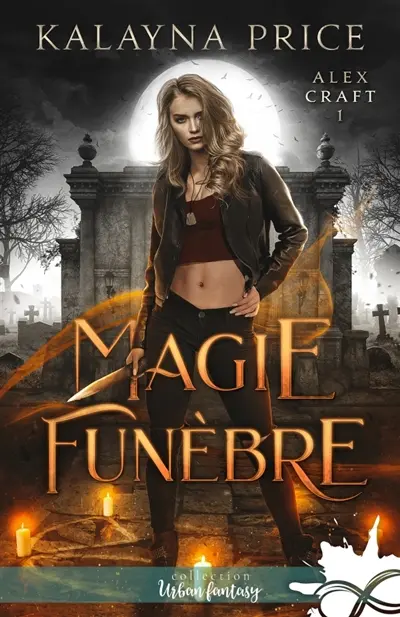 Magie funèbre : Alex Craft, T1
