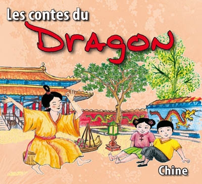 Les contes du dragon : contes chinois