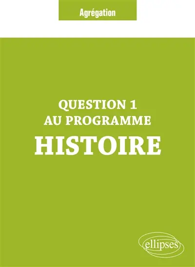 Question 1 au programme histoire : agrégation