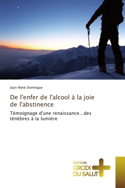 De l'enfer de l'alcool A la...
