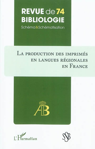 Revue de bibliologie, n° 74. La production des imprimés en langues régionales en France