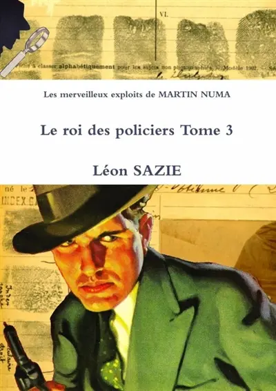 Les merveilleux exploits de MARTIN NUMA Le roi des policiers Tome 3