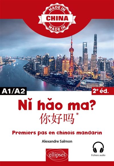 Ni hao ma ? : premiers pas en chinois mandarin : A1-A2