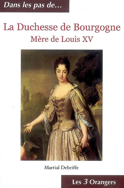 La duchesse de Bourgogne, mère de Louis XV