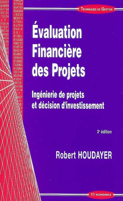 Evaluation financière des projets : ingénierie de projets et décision d'investissement