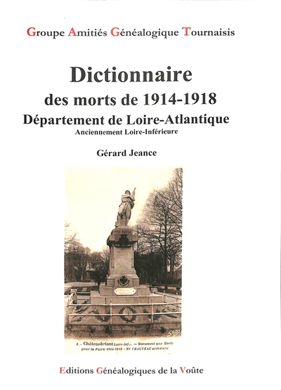 Dictionnaire des morts de 1914-1918 : département de Loire-Atlantique : anciennement Loire-Inférieure