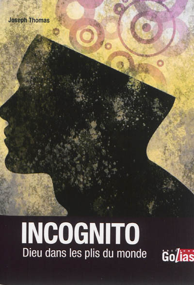 Incognito : Dieu dans les plis du monde