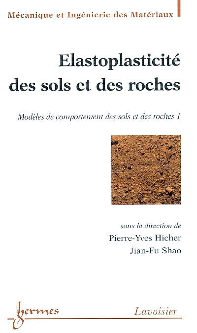 Modèles de comportement des sols et des roches. Vol. 1. Elastoplasticité des sols et des roches