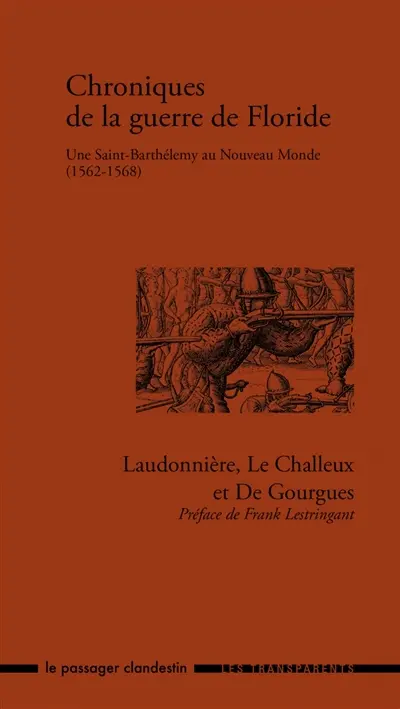 Chroniques de la guerre de Floride : une Saint-Barthélemy au Nouveau Monde (1562-1568)