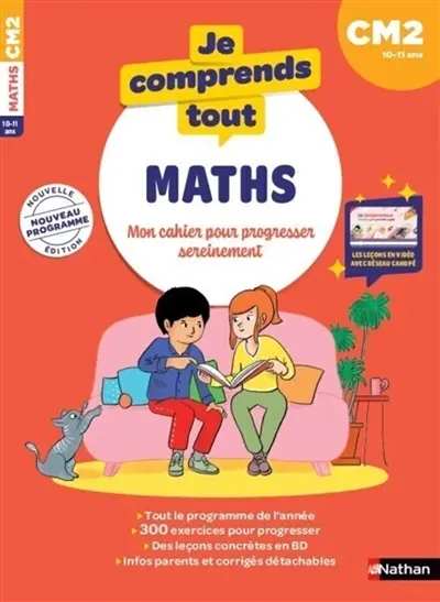 Je comprends tout ! Maths : mon cahier pour progresser sereinement : CM2, 10-11 ans, nouveaux programmes