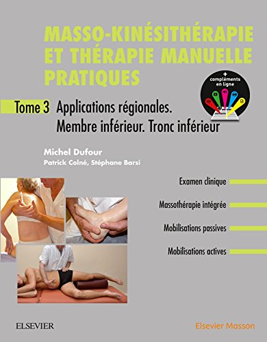 Masso-kinésithérapie et thérapie manuelle pratiques. Vol. 3. Applications régionales : membre inférieur, tronc inférieur