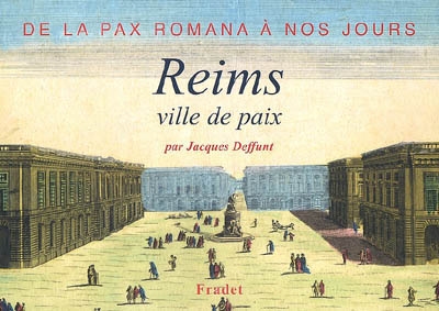 Reims, ville de paix : de la Pax romana à nos jours