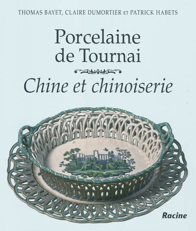 Porcelaine de Tournai : Chine et chinoiserie
