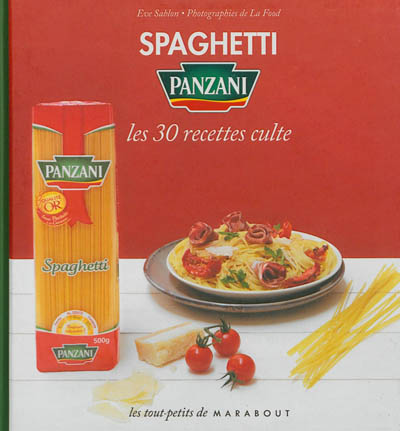 Spaghetti Panzani : les 30 recettes culte