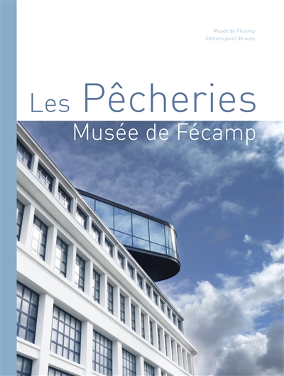 Les Pêcheries : Musée de Fécamp