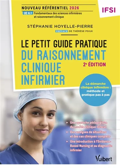 Le petit guide pratique du raisonnement clinique infirmier : la démarche clinique infirmière, méthode pas-à-pas : nouveau référentiel IFSI 2