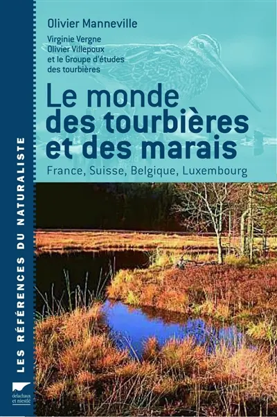 Le monde des tourbières et des marais : France, Suisse, Belgique, Luxembourg