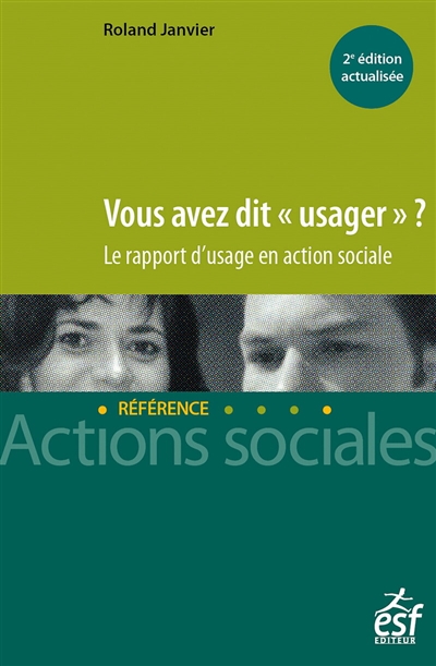 Vous avez dit usager ? : le rapport d'usage en action sociale